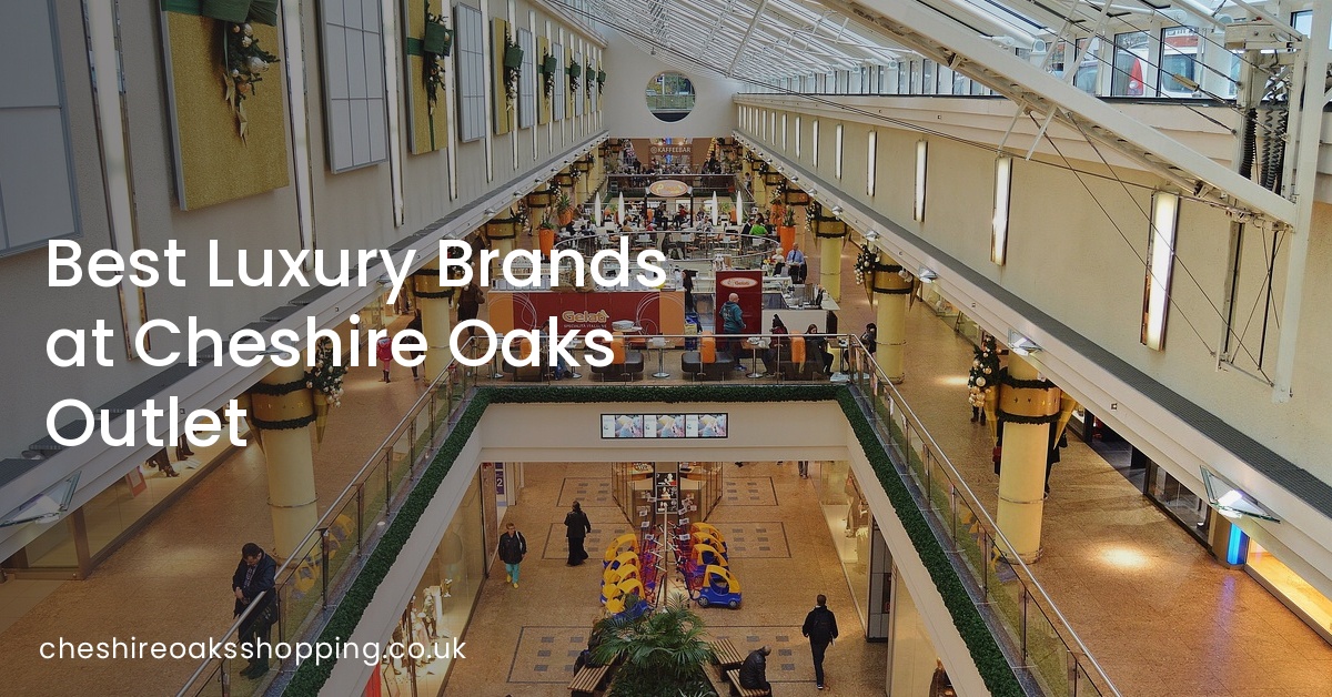Best Luxury Brands at Cheshire Oaks Outlet