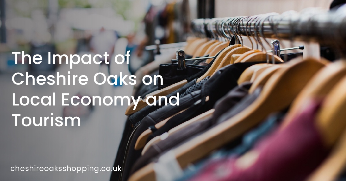 The Impact of Cheshire Oaks on Local Economy and Tourism