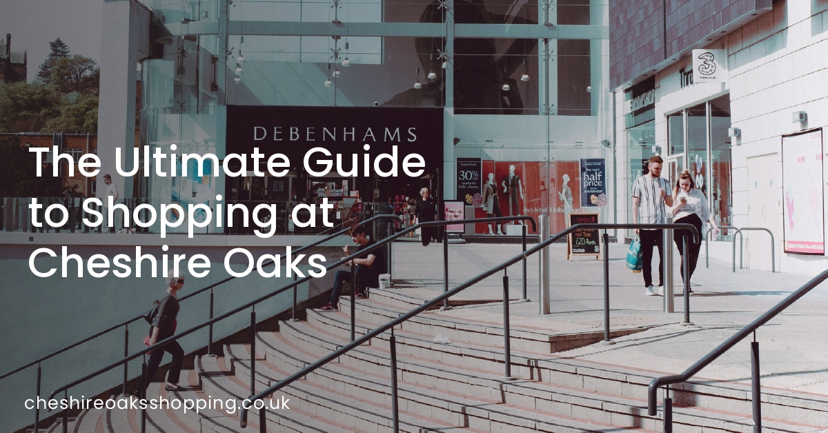 The Ultimate Guide to Shopping at Cheshire Oaks