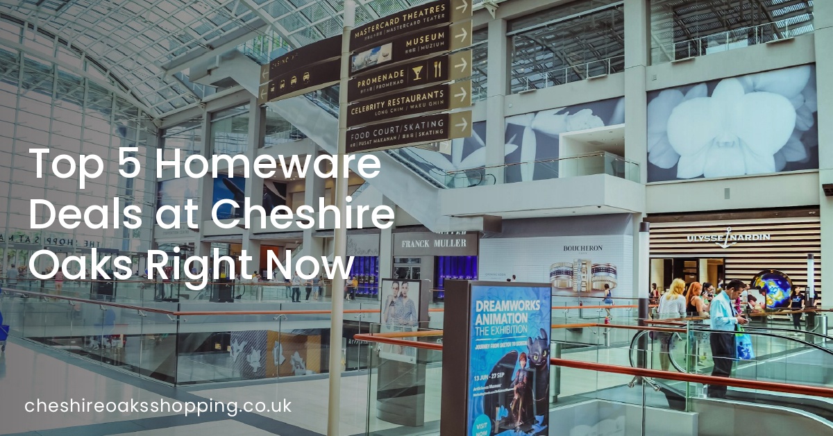 Top 5 Homeware Deals at Cheshire Oaks Right Now